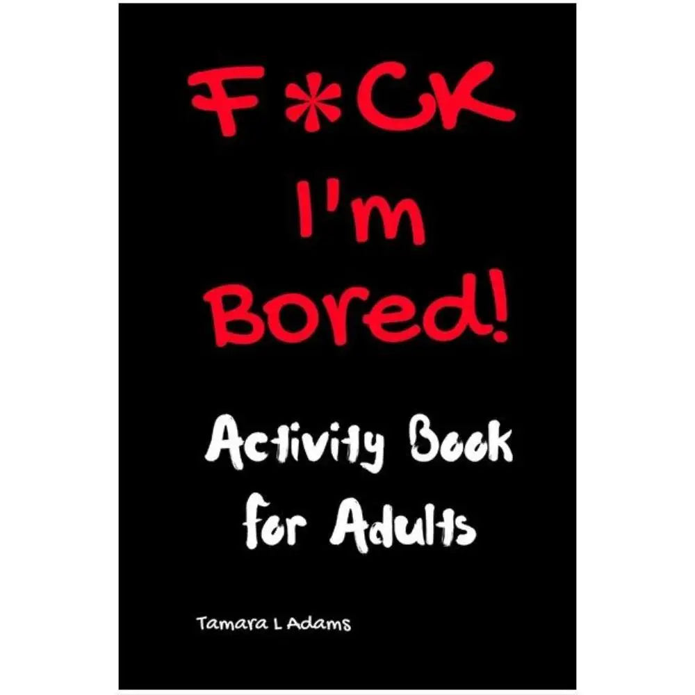 F*CK I'm Bored Activity Book for Adults (Paperback) Books Ingram   
