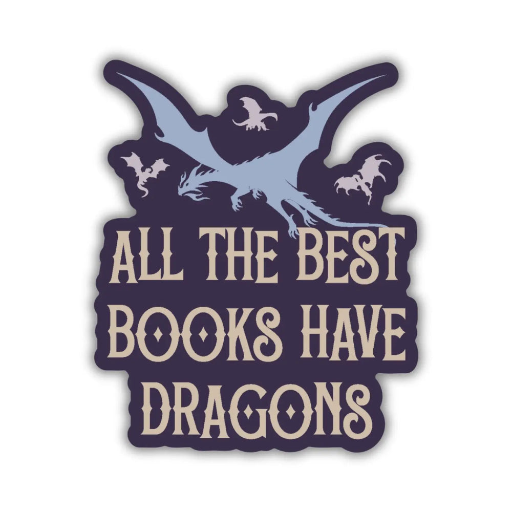 All the Best Books Have Dragons Sticker - Gifts