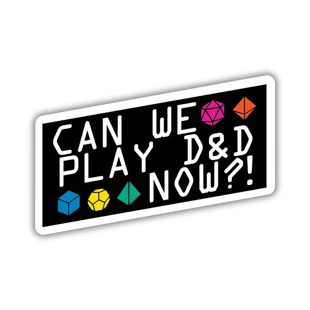 Can We Play D&D Now?! Sticker - Gifts