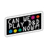 Can We Play D&D Now?! Sticker - Gifts