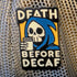 Death Before Decaf Enamel Pin - Gifts