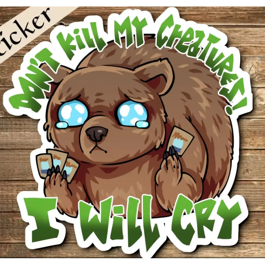 Don’t Kill My Creatures I Will Cry Sticker - Gifts