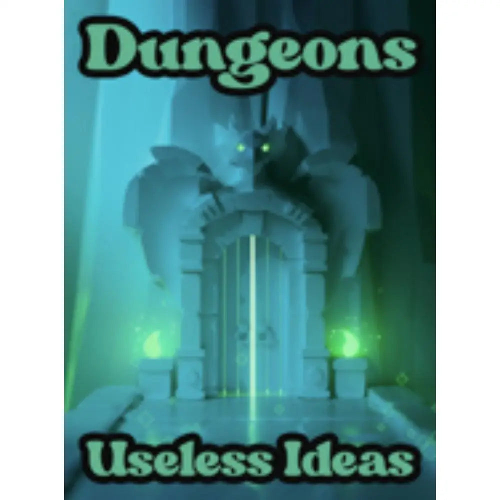 Dungeons, Useless Ideas  archived   
