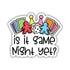 Is It Game Night Yet? Sticker - Gifts