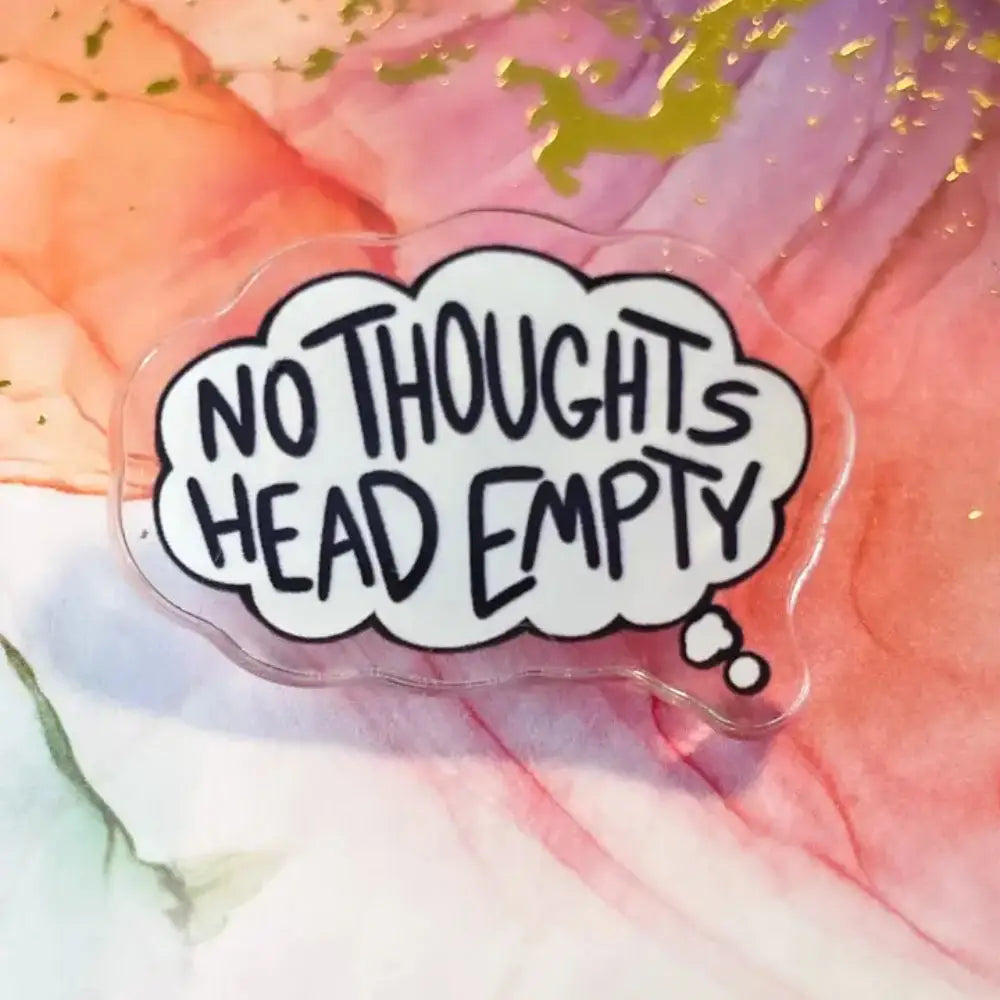 No Thoughts Head Empty Acrylic Pin - Gifts