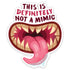 Not a Mimic Sticker - Gifts