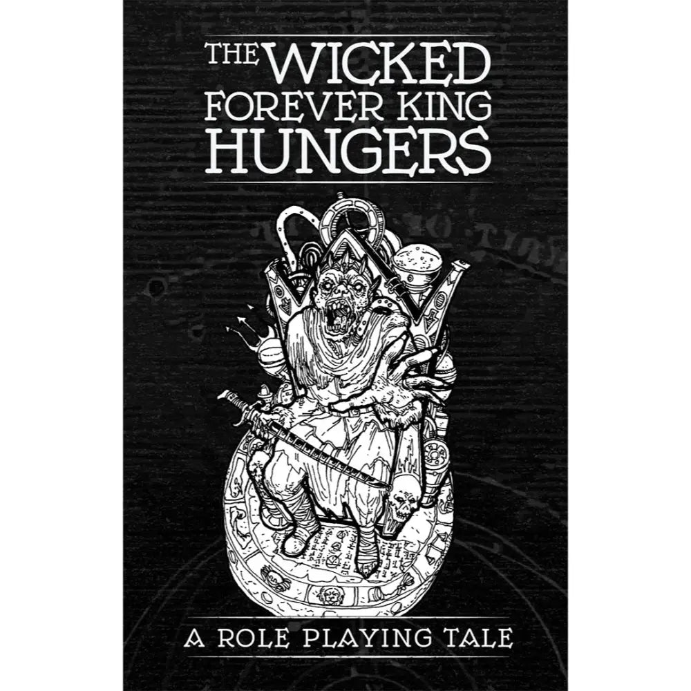 The Wicked Forever King Hungers RPG - Roleplaying Games