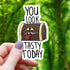 You Look Tasty Today Mimic Sticker - Gifts
